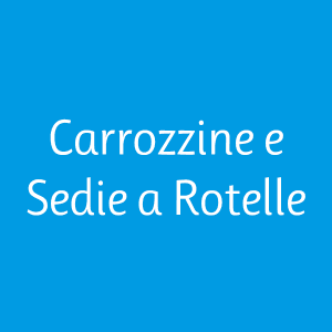 Carrozzine e Sedie a Rotelle
